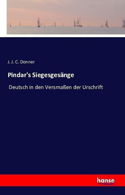 Pindars Siegesges?ge: Deutsch in den Versma?n der Urschrift (Paperback)