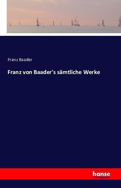 Franz Von Baaders S?tliche Werke (Paperback)