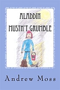 Aladdin Mustnt Grumble (Paperback)