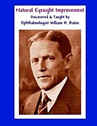 Natural Eyesight Improvement Discovered and Taught by Ophthalmologist William H. Bates: Page Two - Better Eyesight Magazine (Paperback)