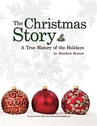 The Christmas Story: A True History of the Holidays (Paperback)