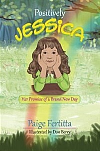 Positively Jessica Her Promise of a Brand New Day (Paperback)
