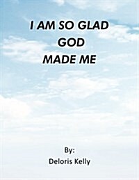I Am So Glad God Made Me (Paperback)