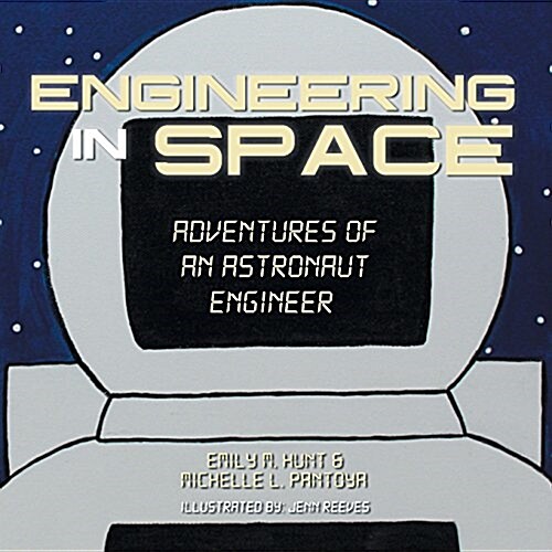 Engineering in Space: Adventures of an Astronaut Engineer (Paperback)