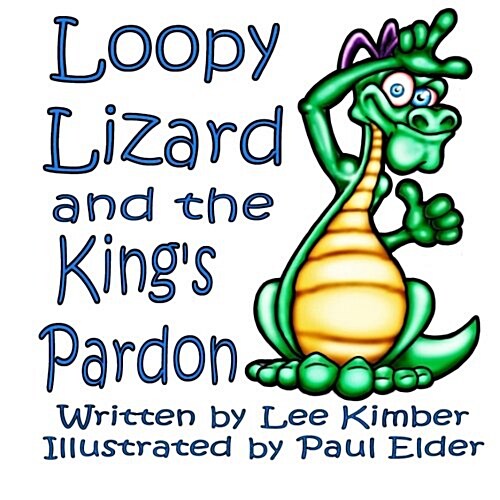 Loopy Lizard and the Kings Pardon (Paperback)