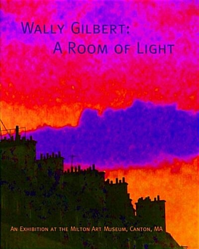 Wally Gilbert: A Room of Light (Paperback)