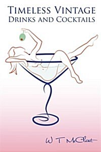 Timeless Vintage Drinks and Cocktails: Heres to You (a Bartenders Guide) (Paperback)