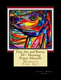 Fine Art and Poetry XI Morning Prayer Miracles: Modern Fine Art (Paperback)