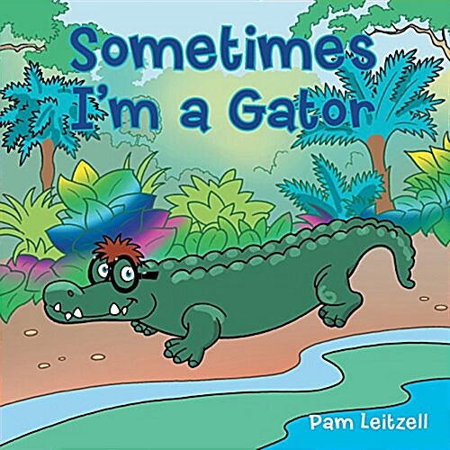 Sometimes Im a Gator (Paperback)