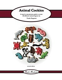 Animal Cookies: A Step by Step Picture Guide to Create 60 Different Cookie Designs (Paperback)
