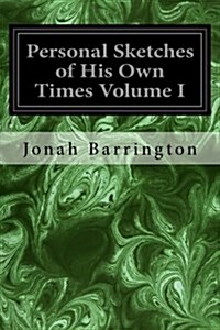 Personal Sketches of His Own Times Volume I (Paperback)