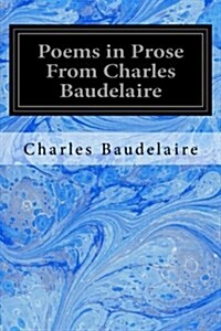 Poems in Prose from Charles Baudelaire (Paperback)