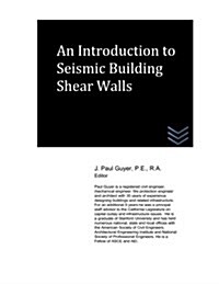 An Introduction to Seismic Building Shear Walls (Paperback)