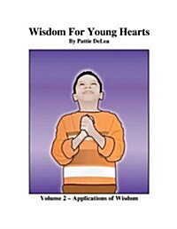 Wisdom for Young Hearts Volume 2 - Applications of Wisdom (Paperback)