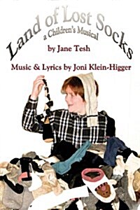 Land of Lost Socks: A Childrens Musical (Paperback)