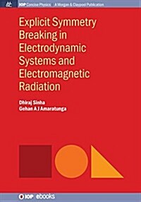 Explicit Symmetry Breaking in Electrodynamic Systems and Electromagnetic Radiation (Paperback)