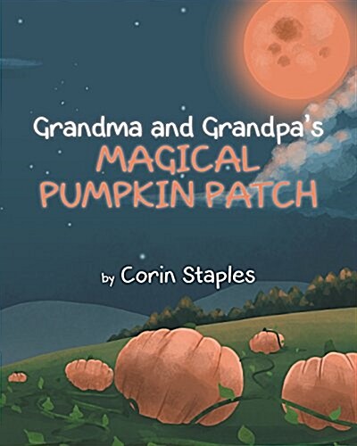 Grandma and Grandpas Magical Pumpkin Patch (Paperback)