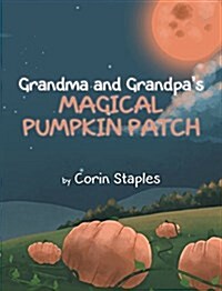 Grandma and Grandpas Magical Pumpkin Patch (Hardcover)