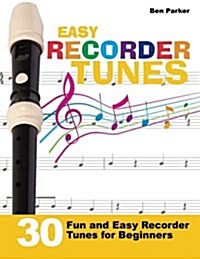 Easy Recorder Tunes - 30 Fun and Easy Recorder Tunes for Beginners! (Paperback)