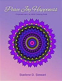 Peace Joy Happiness: An Adult Coloring Book - Empowerment (Paperback)