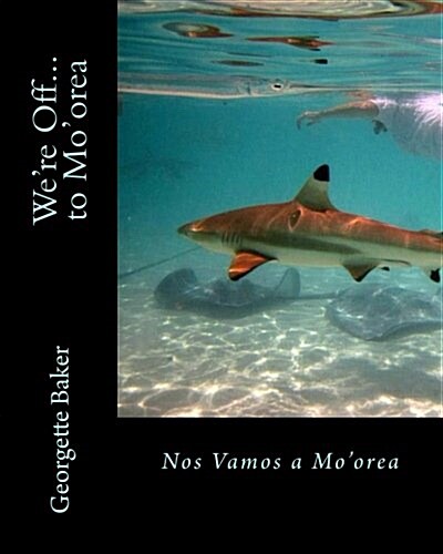 Were Off...to Moorea: French Poynesia (Paperback)