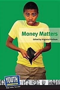 Money Matters: Teens Write about Their Financial Fears and Strategies (Paperback)