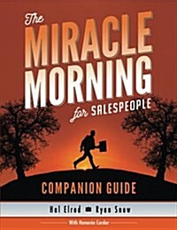The Miracle Morning for Salespeople Companion Guide: The Fastest Way to Take Your Self and Your Sales to the Next Level (Paperback)
