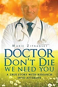 Doctor Dont Die We Need You (Paperback)