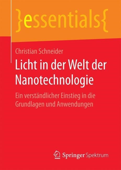 Licht in Der Welt Der Nanotechnologie: Ein Verst?dlicher Einstieg in Die Grundlagen Und Anwendungen (Paperback, 1. Aufl. 2016)