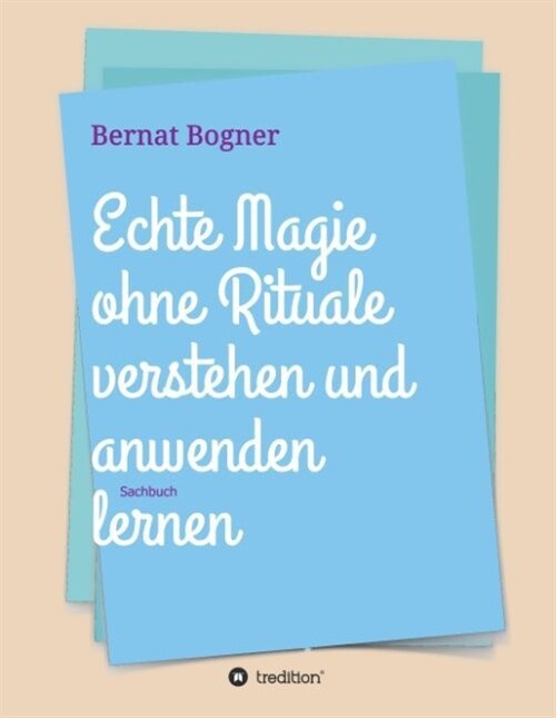 Echte Magie Ohne Rituale Verstehen Und Anwenden Lernen (Hardcover)