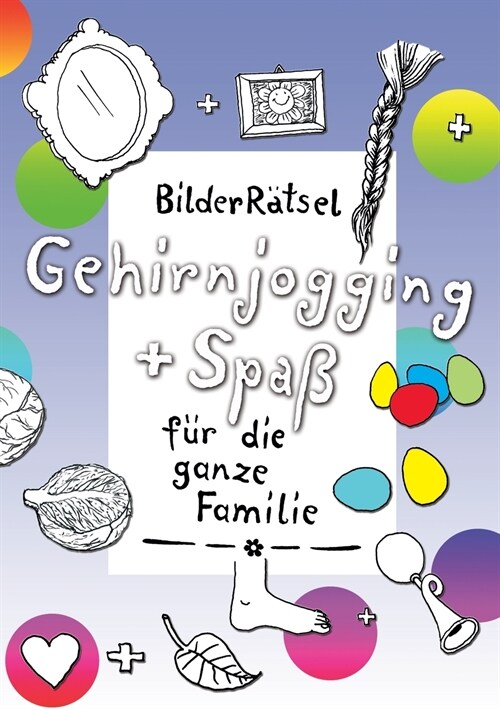 BilderR?sel: Gehirnjogging + Spa?f? die ganze Familie (Paperback)