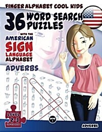 36 Word Search Puzzles with the American Sign Language Alphabet: Cool Kids Volume 03: Adverbs (Paperback)