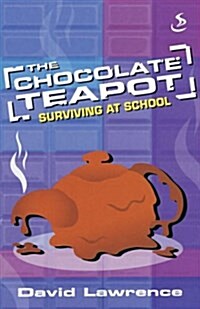 The Chocolate Teapot : Surviving at School (Paperback, New ed)