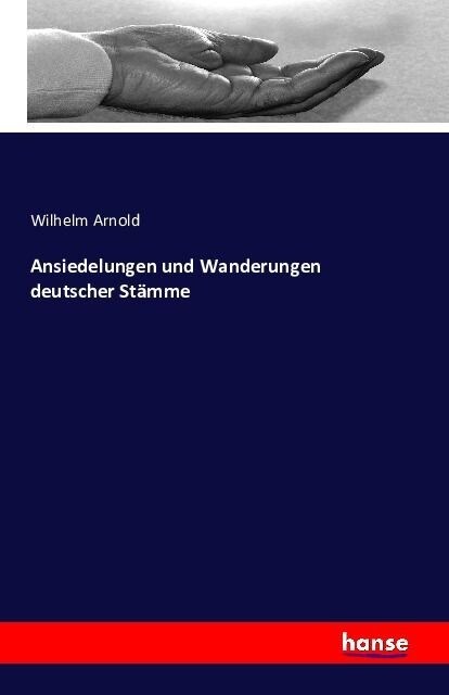 Ansiedelungen Und Wanderungen Deutscher St?me (Paperback)