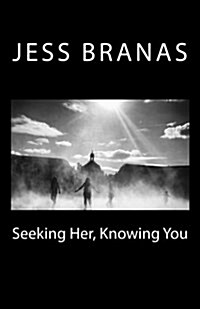 Seeking Her, Knowing You (Paperback)