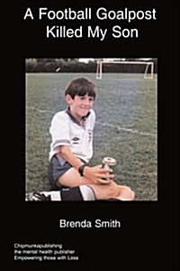 A Football Goalpost Killed My Son (Paperback)