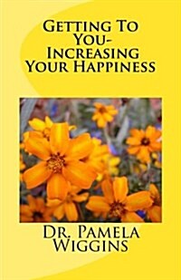Getting to You- Increasing Your Happiness (Paperback)