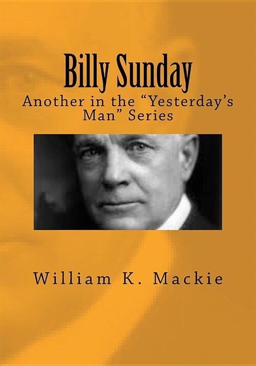Billy Sunday: Another in the yesterdays Man Series (Paperback)