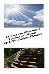 15 Steps to Wholeness: Psalms of Ascent (Paperback)