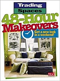 48-Hour Makeovers: Get a New Look in a Weekend! (Trading Spaces) (Paperback, 1)