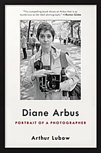 Diane Arbus: Portrait of a Photographer (Paperback)