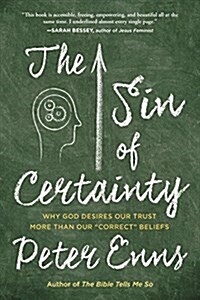 The Sin of Certainty: Why God Desires Our Trust More Than Our Correct Beliefs (Paperback)