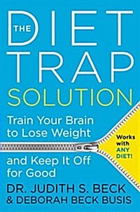 The Diet Trap Solution: Train Your Brain to Lose Weight and Keep It Off for Good (Paperback)