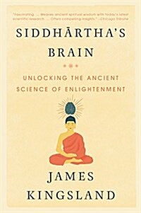 Siddharthas Brain: Unlocking the Ancient Science of Enlightenment (Paperback)