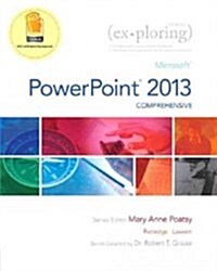 Exploring: Microsoft PowerPoint 2013, Comprehensive; Mylab It with Pearson Etext -- Access Card -- For Exploring with Office 2013 (Hardcover)