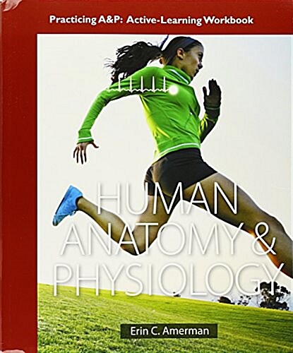 Human Anatomy & Physiology, Books a la Carte Edition; Practicing A&p Workbook for Human Anatomy & Physiology (Hardcover)