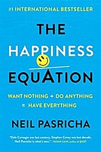 The Happiness Equation: Want Nothing + Do Anything=have Everything (Paperback)