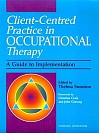 Client-Centred Practice in Occupational Therapy (Paperback)