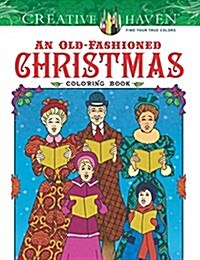 Creative Haven an Old-fashioned Christmas Coloring Book (Paperback, CLR, CSM)