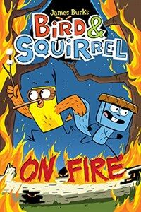 Bird & Squirrel on Fire (Bird & Squirrel #4) (Hardcover)